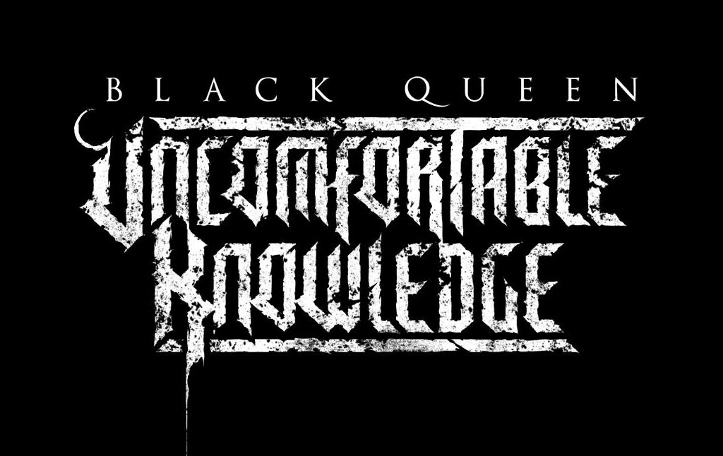 UNCOMFORTABLE KNOWLEDGE et sa reine noire.
