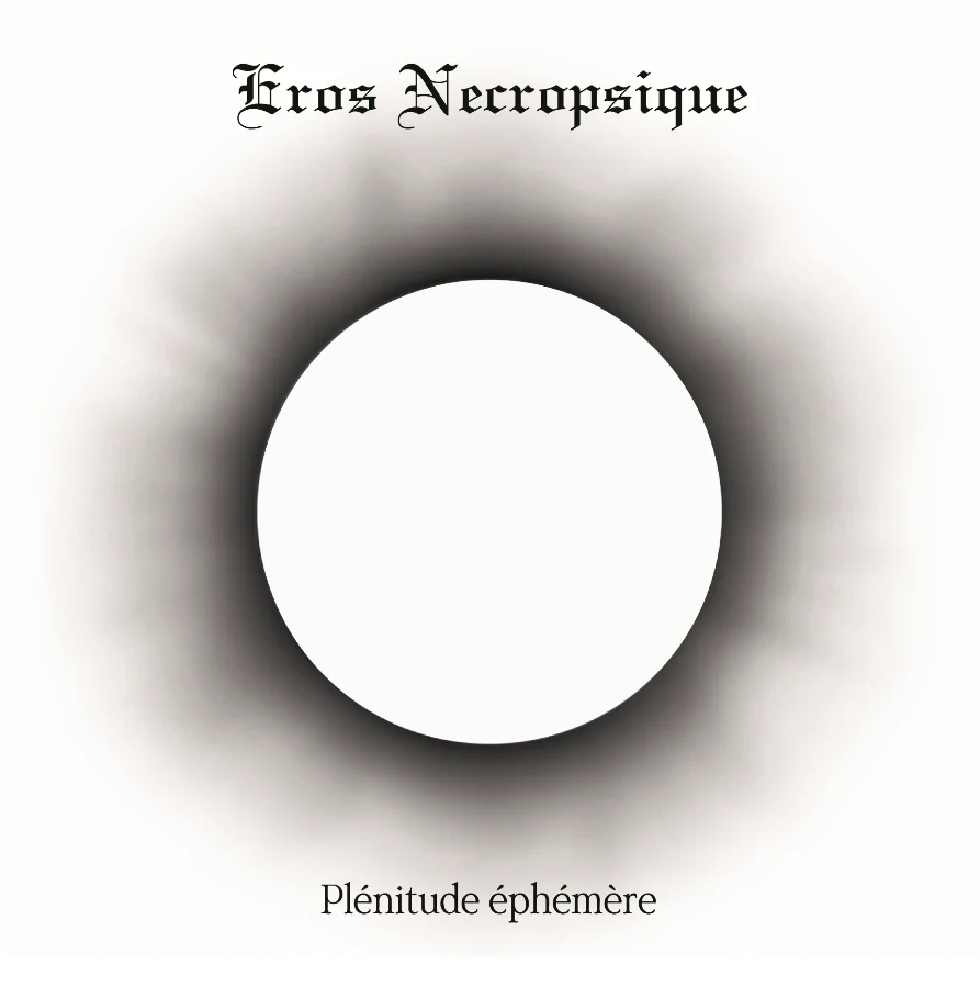 EROS NECROPSIQUE : EN QUARANTAINE 7 PLENITUDE EPHEMERE