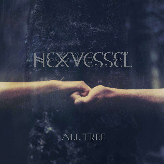 HEXVESSEL: LE SUBLIMISSIME CIEL NOCTURNE DE L’INVISIBLE… 6 All Tree
